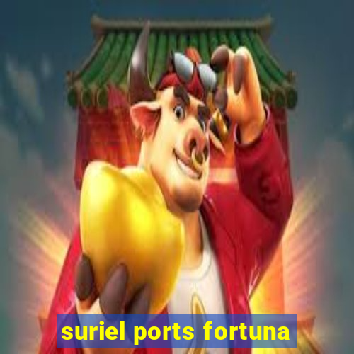 suriel ports fortuna